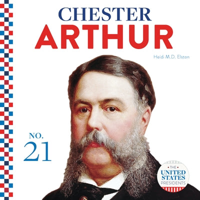 Chester Arthur by Elston, Heidi M. D.