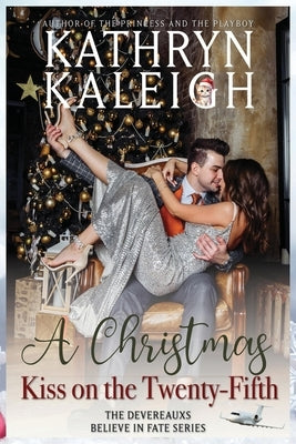 A Christmas Kiss on the Twenty-Fifth by Kaleigh, Kathryn