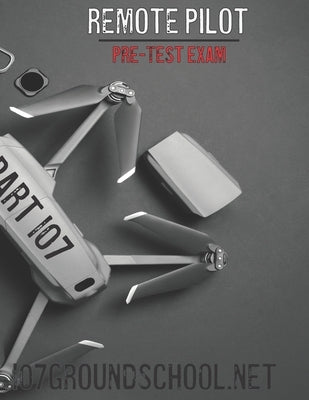 Remote Pilot Pre-Test Exam by Cloud, Jonathan W.