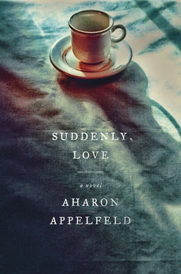 Suddenly, Love by Appelfeld, Aharon