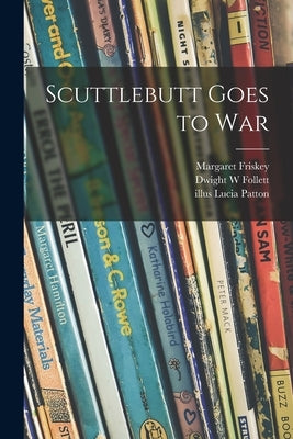 Scuttlebutt Goes to War by Friskey, Margaret