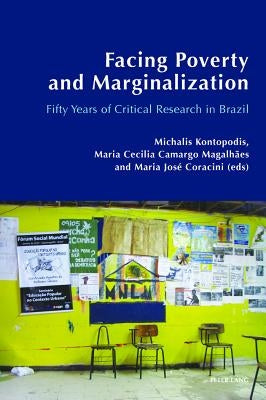 Facing Poverty and Marginalization: Fifty Years of Critical Research in Brazil by Kontopodis, Michalis