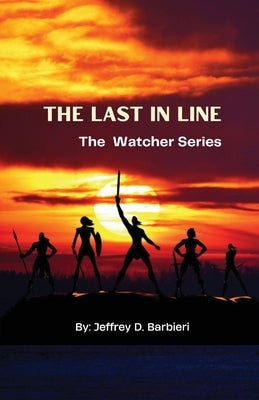 The Last In Line: The Watcher Series by Barbieri, Jeffrey D.