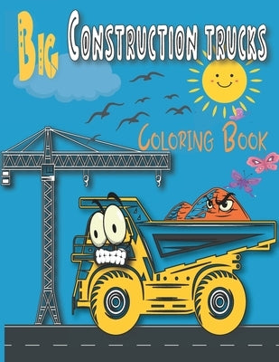 Big Construction trucks Coloring Book: A Fun Activity Book for Kids Filled With Trucks, Monster Trucks, Tractors and Fire Truck (Coloring Books For Bo by Books, Moodcolor