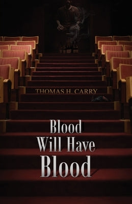 Blood Will Have Blood by Carry, Thomas H.