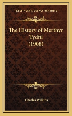 The History of Merthyr Tydfil (1908) by Wilkins, Charles