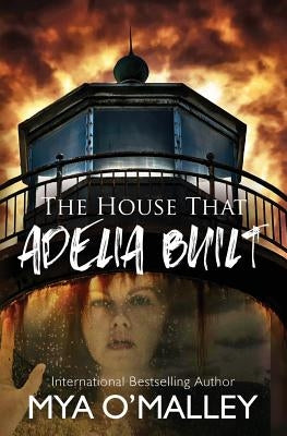 The House that Adelia Built by O'Malley, Mya