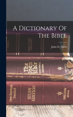 A Dictionary Of The Bible by Davis, John D.