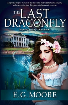 The Last Dragonfly: A Young Adult Fantasy Novel by Moore, E. G.