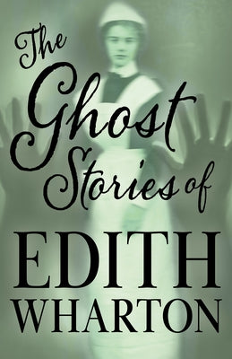 The Ghost Stories of Edith Wharton (Fantasy and Horror Classics) by Wharton, Edith