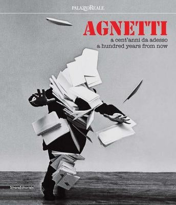 Agnetti: A Hundred Years from Now by Agnetti, Vincenzo