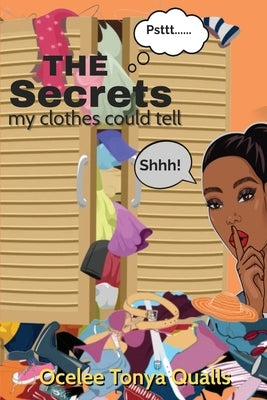 The Secrets My Clothes Could Tell by Qualls, Ocelee Tonya