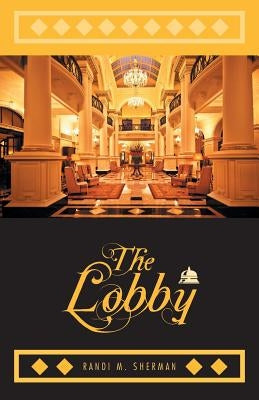 The Lobby by Sherman, Randi M.