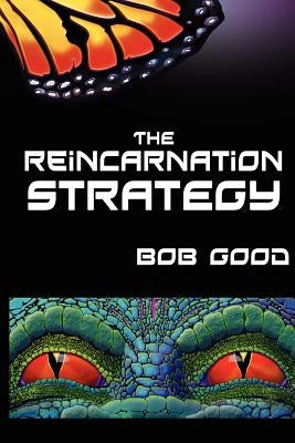 The Reincarnation Strategy by Good, Bob