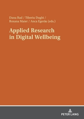 Applied Research in Digital Wellbeing by Rad, Dana