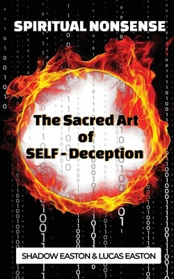 The Sacred Art of SELF-Deception by Easton, Shadow