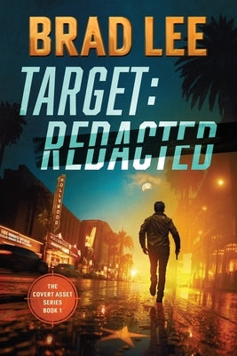 Target Redacted: The Covert Asset Series Book 1 by Lee, Brad