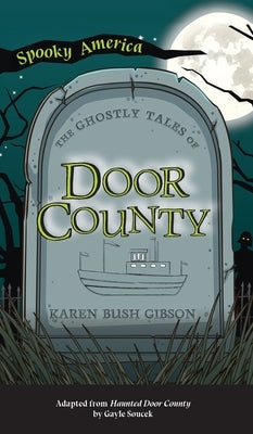 Ghostly Tales of Door County by Gibson, Karen