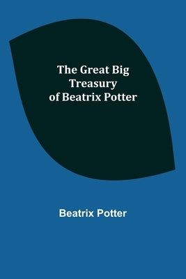 The Great Big Treasury of Beatrix Potter by Potter, Beatrix