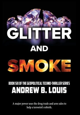 Glitter and Smoke by Louis, Andrew B.