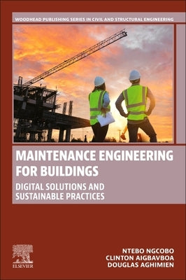 Maintenance Engineering for Buildings: Digital Solutions and Sustainable Practices by Ngcobo, Ntebo