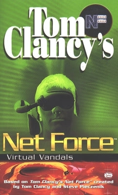 Tom Clancy's Net Force: Virtual Vandals by Clancy, Tom