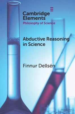 Abductive Reasoning in Science by Dells?n, Finnur