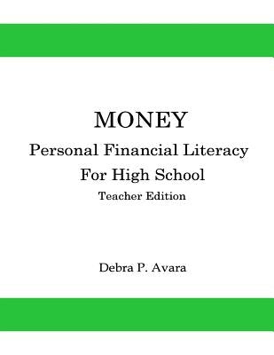 Money, Personal Financial Literacy for High School Students: Teacher Edition by Avara, Debra P.