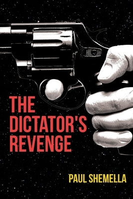 The Dictator's Revenge by Shemella, Paul