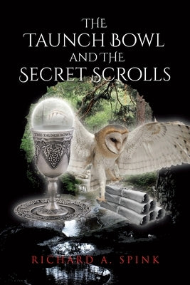 The Taunch Bowl and the Secret Scrolls by Spink, Richard a.