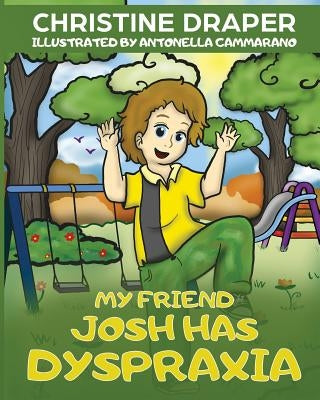 My Friend Josh has Dyspraxia by Draper, Christine R.