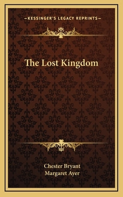 The Lost Kingdom by Bryant, Chester