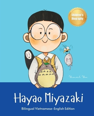 Hayao Miyazaki: Bilingual Vietnamese-English Children's Biography Book (Written in Vietnamese and English) by Yoo, Yeonsil