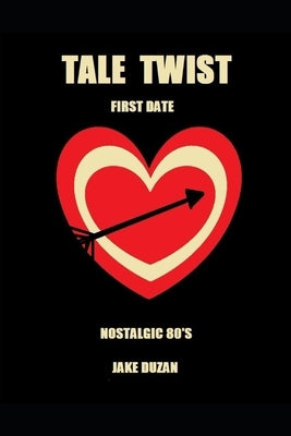 Tale Twist: First Date: Nostalgic 80's by Duzan, Jake