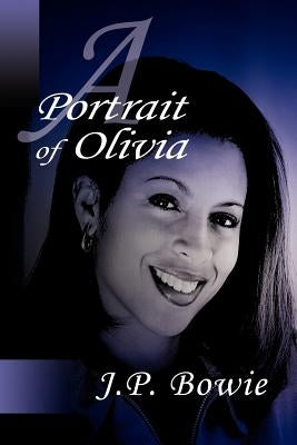 A Portrait of Olivia by Bowie, J. P.