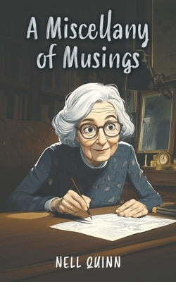 A Miscellany of Musings by Quinn, Nell