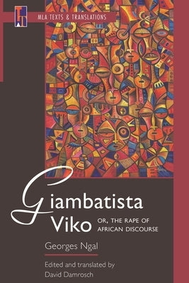 Giambatista Viko; Or, the Rape of African Discourse: An MLA Translation by Ngal, Georges