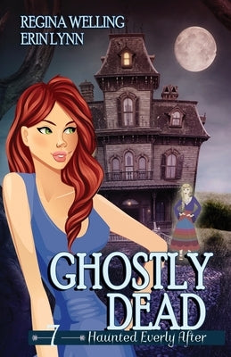 Ghostly Dead: A Ghost Cozy Mystery Series by Welling, Regina