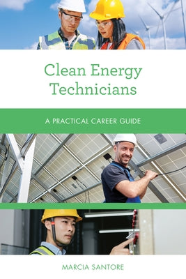 Clean Energy Technicians: A Practical Career Guide by Santore, Marcia