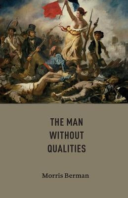 The Man without Qualities by Berman, Morris