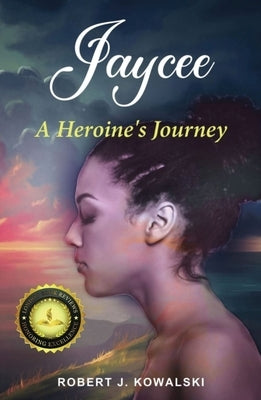 Jaycee: A Heroine's Journey by Kowalski, Robert J.