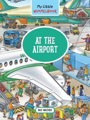 My Little Wimmelbook-At the Airport: A Look-And-Find Book (Kids Tell the Story) by Walther, Max