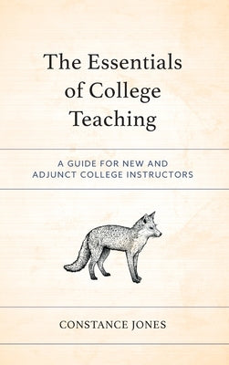 The Essentials of College Teaching: A Guide for New and Adjunct College Instructors by Jones, Constance