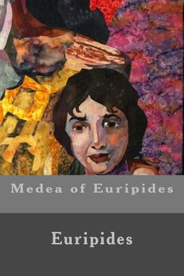 Medea of Euripides by Euripides