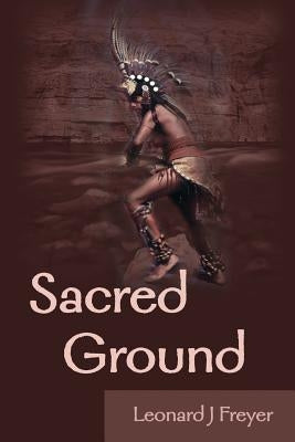 Sacred Ground by Freyer, Leonard J.