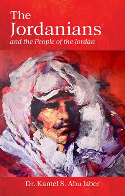 The Jordanians: And the People of the Jordan by Abu Jaber, Kamel