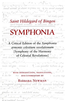 Symphonia: A Critical Edition of the Symphonia Armonie Celestium Revelationum (Symphony of the Harmony of Celestial Revelations) by Hildegard