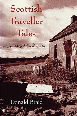 Scottish Traveller Tales: Lives Shaped Through Stories by Braid, Donald