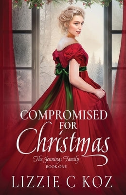 Compromised for Christmas by Koz, Lizzie C.