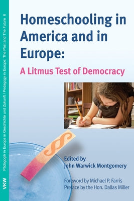 Homeschooling in America and in Europe by Montgomery, John Warwick